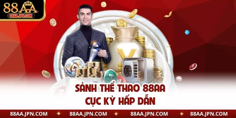 Sảnh thể thao 88AA cực kỳ hấp dẫn
